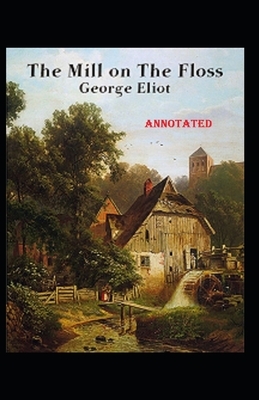 The Mill on the Floss Annotated by George Eliot