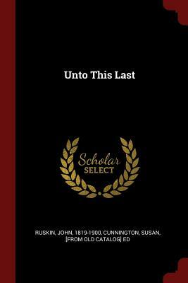 Unto This Last by John Ruskin