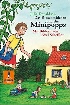 Das Riesenmädchen und die Minipopps by Julia Donaldson