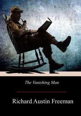 The Vanishing Man by Richard Austin Freeman