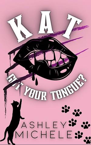 Kat got your tongue by Ashley Michele