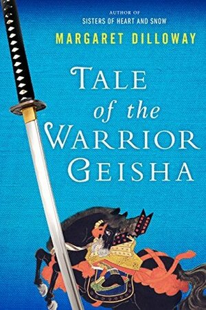 Tale of the Warrior Geisha by Margaret Dilloway