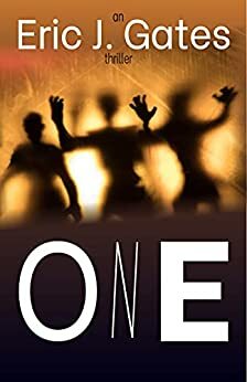 ONE: A chilling psychological thriller that poses an impossible question by Eric J. Gates