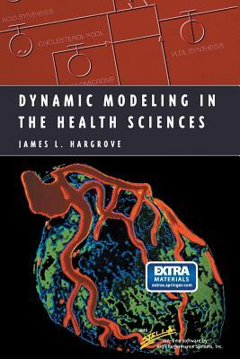 Dynamic Modeling in the Health Sciences by James L. Hargrove