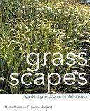 Grass Scapes: Gardening with Ornamental Grasses by Martin Quinn, Catherine Macleod