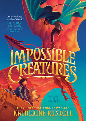 Impossible Creatures, Volume 1 by Katherine Rundell