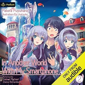 In Another World With My Smartphone: Volume 2 by Patora Fuyuhara