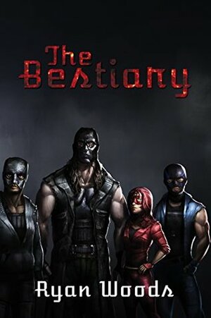 The Bestiary by Ryan Woods