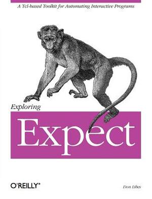 Exploring Expect: A Tcl-Based Toolkit for Automating Interactive Programs by Don Libes