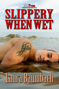 Slippery When Wet by Laura Baumbach