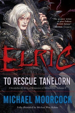 Elric: To Rescue Tanelorn by Michael Moorcock, Michael Wm. Kaluta