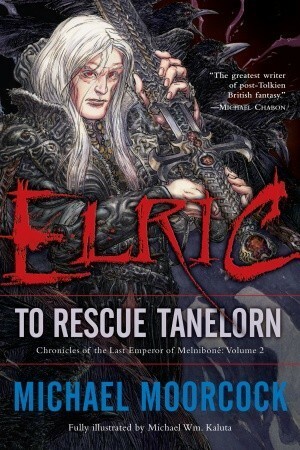 Elric: To Rescue Tanelorn by Michael Moorcock, Michael Wm. Kaluta
