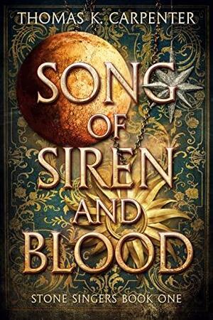 song of siren and blood by Thomas K. Carpenter