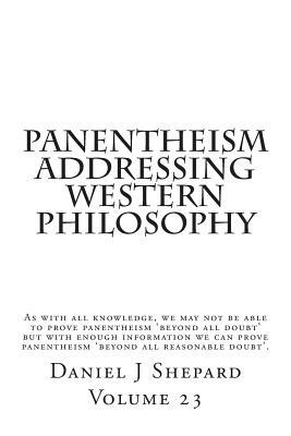 Panentheism Addressing Western Philosophy by Daniel J. Shepard