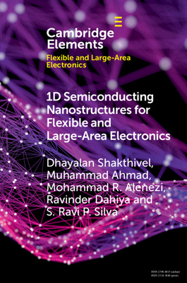 1d Semiconducting Nanostructures for Flexible and Large-Area Electronics: Growth Mechanisms and Suitability by Ahmad Muhammad, Mohammad R. Alenezi, Dhayalan Shakthivel