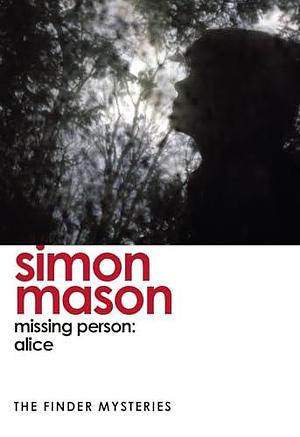 Missing Person: Alice by Simon Mason