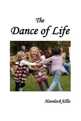 The Dance of Life by Havelock Ellis