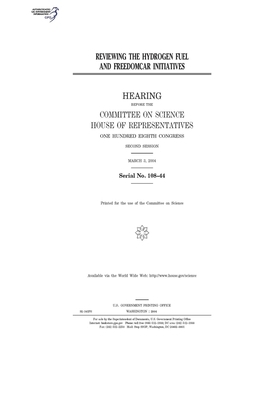 Reviewing the Hydrogen Fuel and FreedomCAR Initiatives by Committee on Science (house), United States Congress, United States House of Representatives