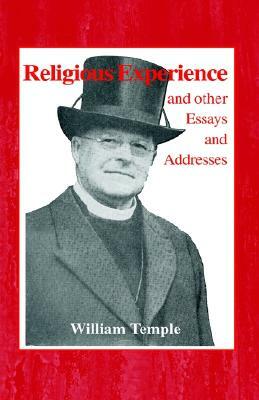 Religious Experience: And Other Essays and Addresses by William Temple