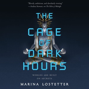 The Cage of Dark Hours by Marina J. Lostetter