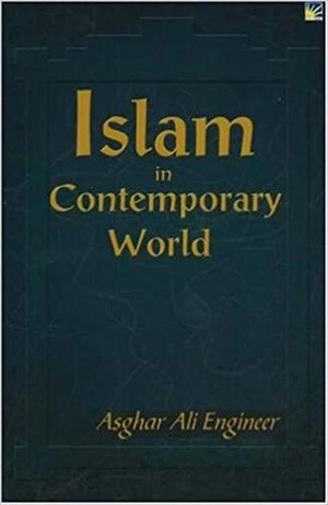 Islam in Contemporary World by Asghar Ali Engineer