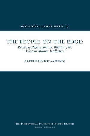 The People on the Edge: Religious Reform and the Burden of the Western Muslim Intellectual by AbdelWahab El-Affendi