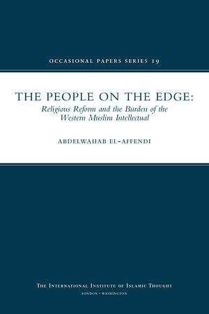 The People on the Edge: Religious Reform and the Burden of the Western Muslim Intellectual by AbdelWahab El-Affendi