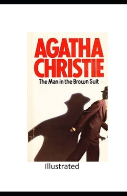 The Man in the Brown Suit Illustrated by Agatha Christie