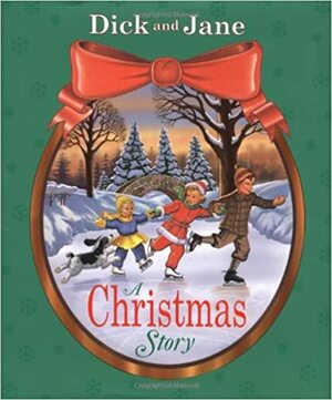 Dick and Jane: A Christmas Story by Pearson Scott Foresman
