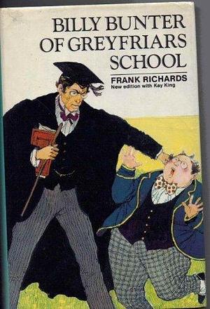 Billy Bunter of Greyfriar by Frank Richards, Frank Richards, Kay King