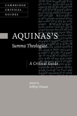 Aquinas's Summa Theologiae: A Critical Guide by 