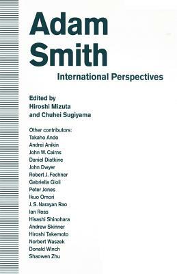 Adam Smith: International Perspectives by Chuhei Sugiyama, Hiroshi Mizuta