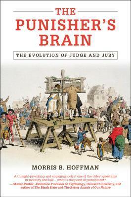 The Punisher's Brain: The Evolution of Judge and Jury by Morris B. Hoffman