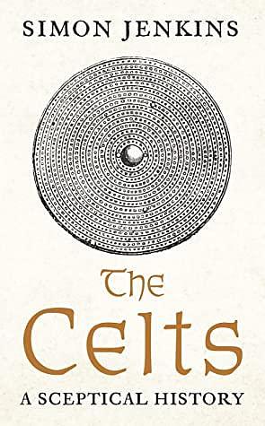 The Celts: A Sceptical History by Simon Jenkins