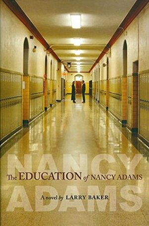 The Education of Nancy Adams by Larry Baker