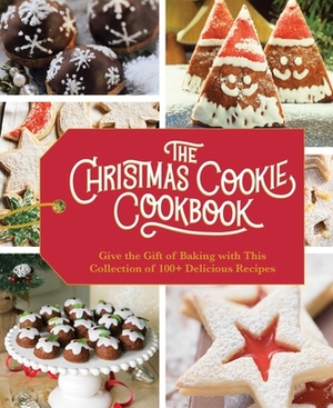 The Christmas Cookie Cookbook: Over 100 Recipes to Celebrate the Season by Cider Mill Press