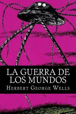 La Guerra De Los Mundos by H.G. Wells