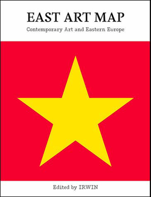 East Art Map: Contemporary Art and Eastern Europe [With Poster] by 
