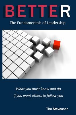 Better: The Fundamentals of Leadership by Tim Stevenson