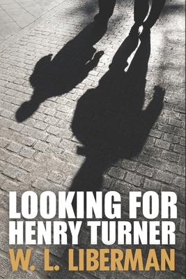 Looking for Henry Turner: Large Print Edition by W. L. Liberman