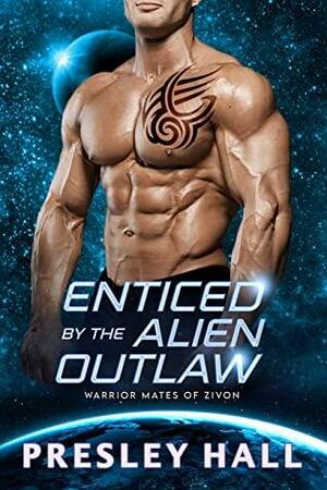 Enticed by the Alien Outlaw by Presley Hall