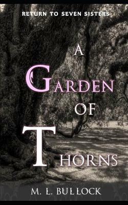 A Garden of Thorns by M.L. Bullock