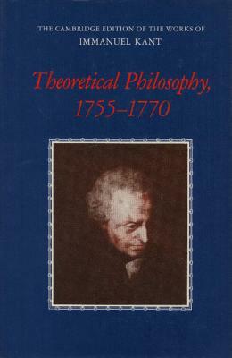 Theoretical Philosophy, 1755 1770 by Immanuel Kant