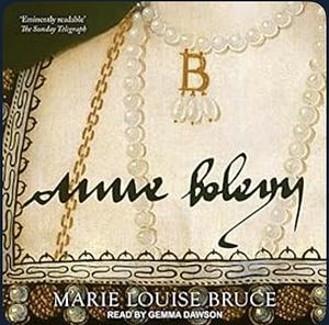 Anne Boleyn by Marie Louise Bruce