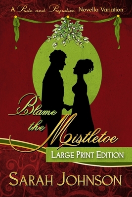Blame the Mistletoe by Sarah Johnson