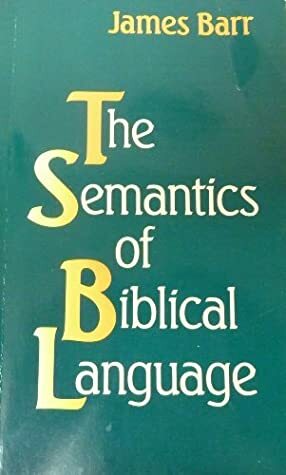 The Semantics Of Biblical Language by James Barr