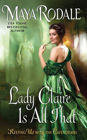 Lady Claire Is All That by Maya Rodale