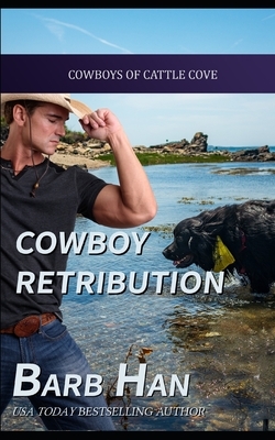 Cowboy Retribution by Barb Han