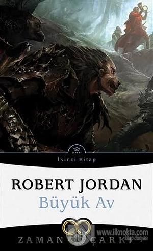 Zaman Çarkı 2 - Büyük Av by Robert Jordan