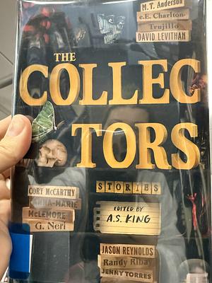 The Collectors by A.S. King